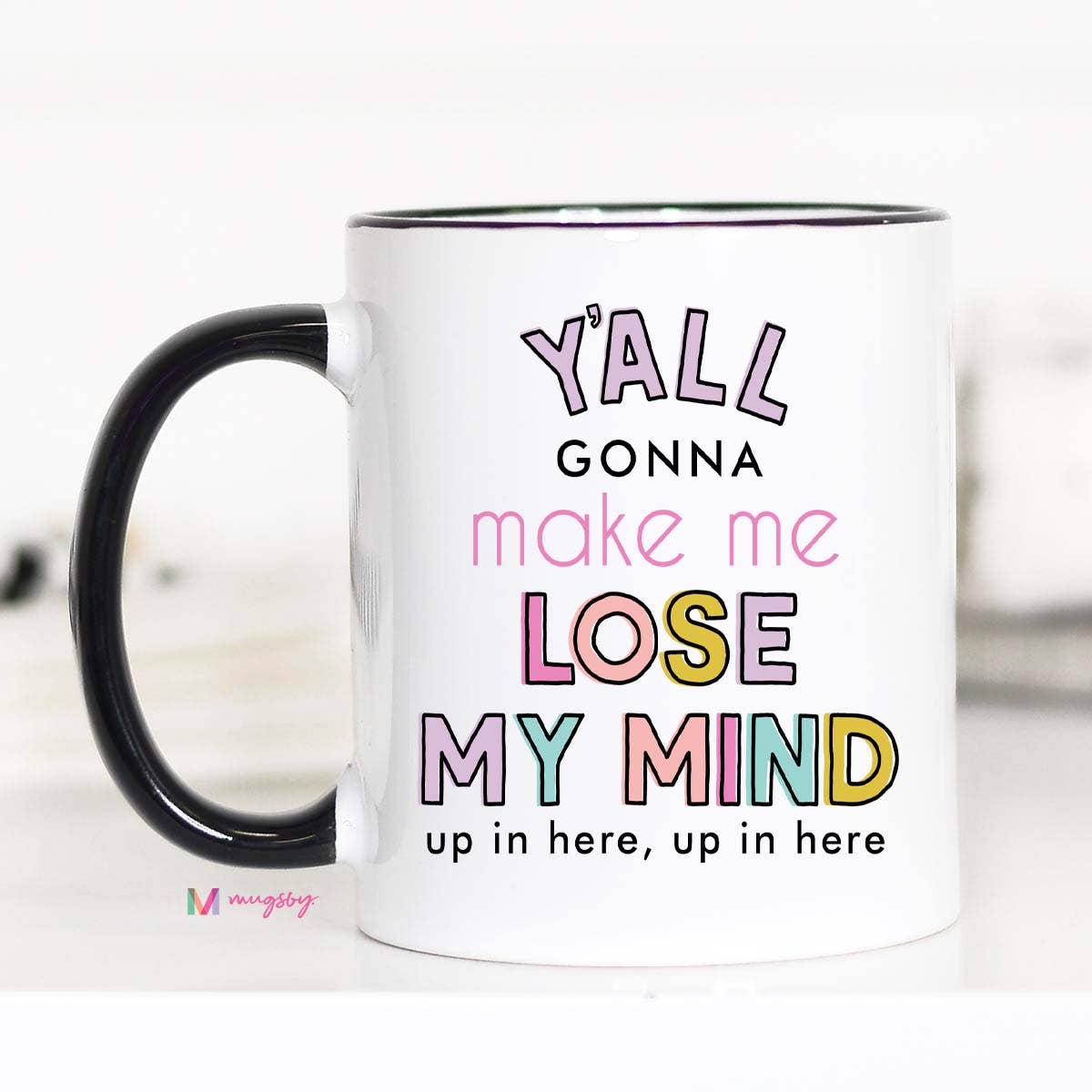 Y'all Gonna Make me Lose my Mind Coffee Mug, Teacher gifts